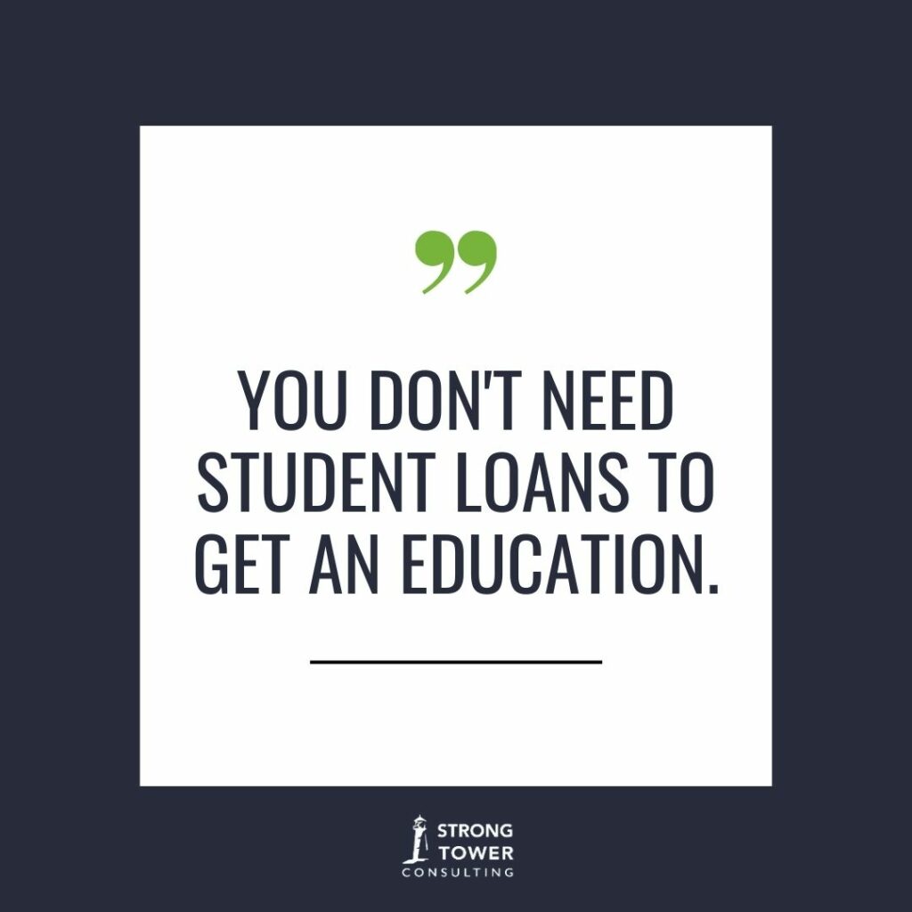 Quote graphic that says, "You don't need student loans to get an education."