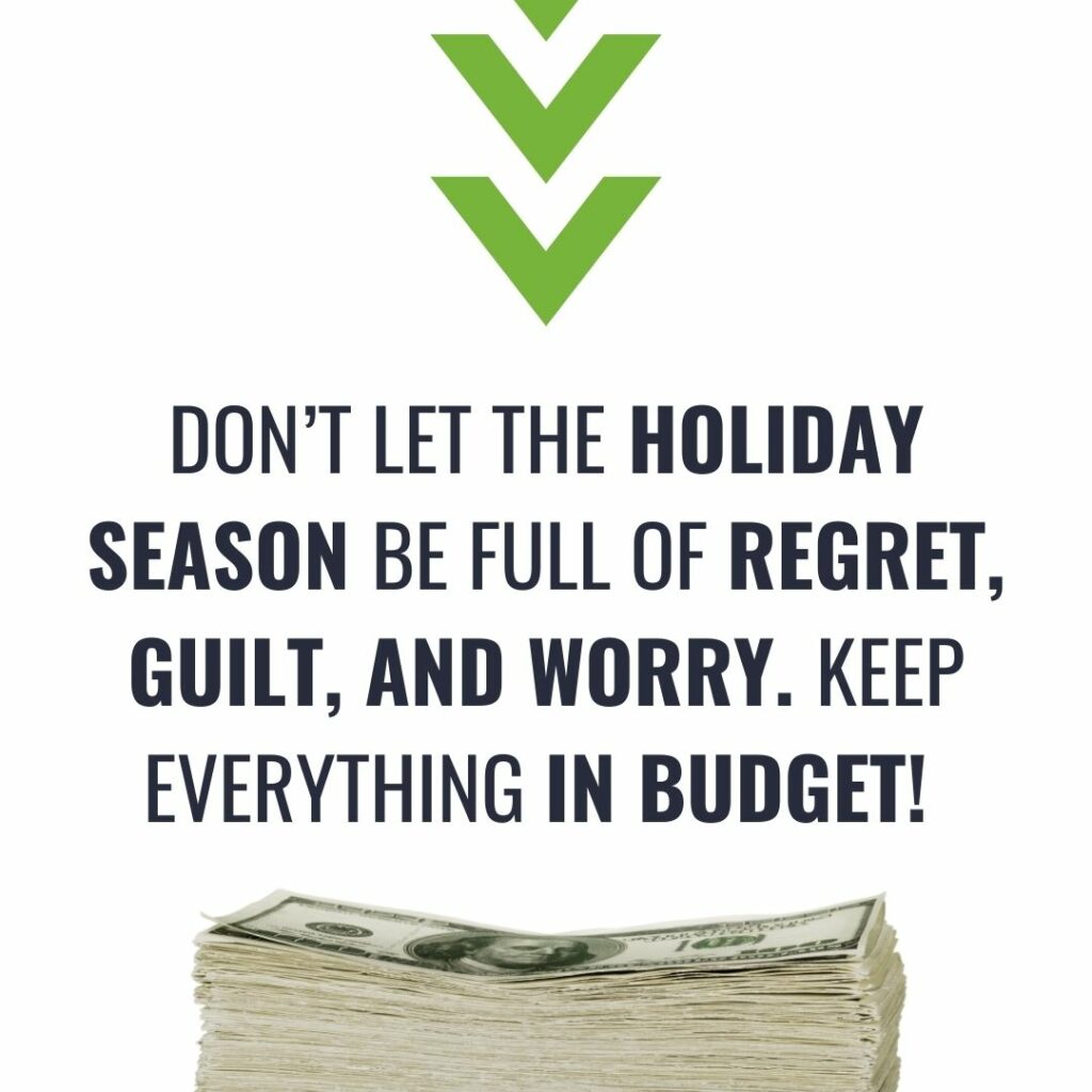 Stack of money with text "Don't let the holiday season be full of regret, guilt, and worry. Keep everything in budget!"