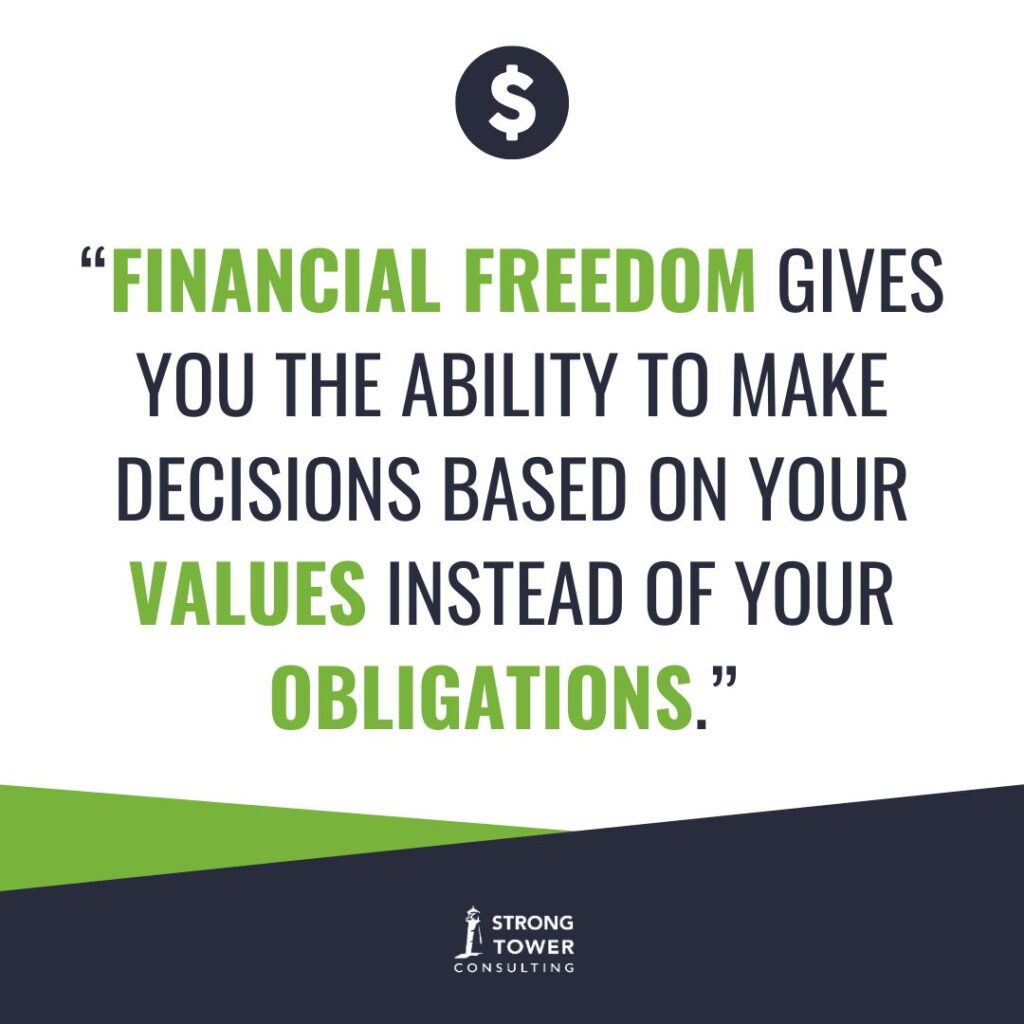 Quote financial freedom gives you the ability to make decisions based on your values instead of your obligations